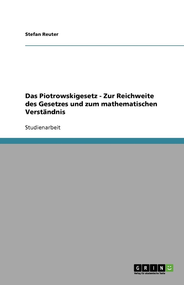 Das Piotrowskigesetz - Zur Reichweite des Gesetzes und zum mathematischen Verstandnis 1