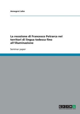 La recezione di Francesco Petrarca nei territori di lingua tedesca fino all'illuminazione 1