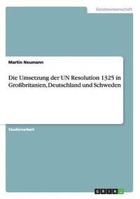 bokomslag Die Umsetzung der UN Resolution 1325 in Grossbritanien, Deutschland und Schweden