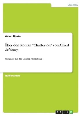 ber den Roman &quot;Chatterton&quot; von Alfred de Vigny 1