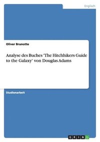 bokomslag Analyse des Buches 'The Hitchhikers Guide to the Galaxy' von Douglas Adams