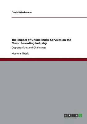 The Impact of Online Music Services on the Music Recording Industry 1