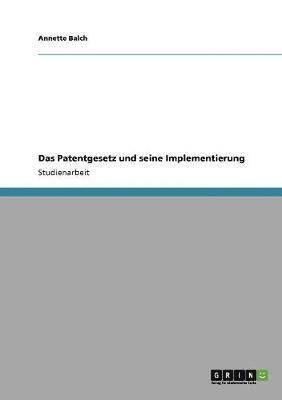 bokomslag Das Patentgesetz Und Seine Implementierung