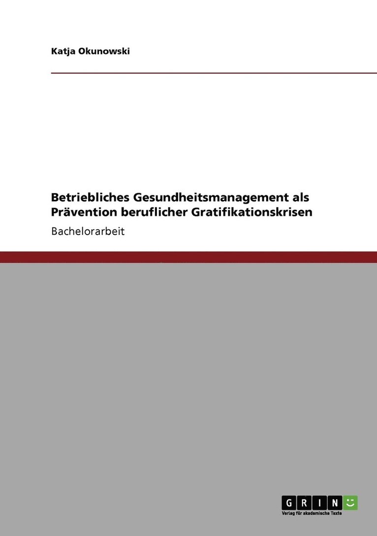 Betriebliches Gesundheitsmanagement als Prvention beruflicher Gratifikationskrisen 1