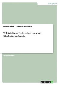 bokomslag Teletubbies - Diskussion um eine Kinderfernsehserie