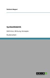 bokomslag Konzepte der Symboldidaktik nach Hubertus Halbfas und Peter Biehl. Definition, Wirkung und Kritik