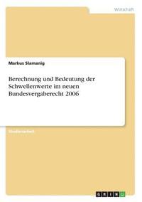 bokomslag Berechnung Und Bedeutung Der Schwellenwerte Im Neuen Bundesvergaberecht 2006