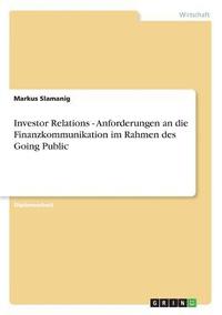 bokomslag Investor Relations - Anforderungen An Die Finanzkommunikation Im Rahmen Des Going Public