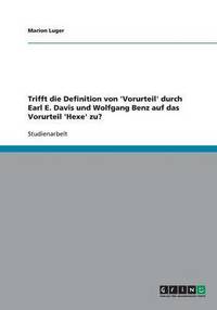 bokomslag Trifft Die Definition Von 'Vorurteil' Durch Earl E. Davis Und Wolfgang Benz Auf Das Vorurteil 'Hexe' Zu?