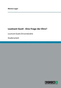 bokomslag Leutnant Gustl - Eine Frage der Ehre?