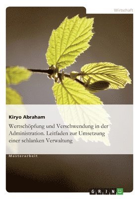 bokomslag Wertschoepfung und Verschwendung in der Administration. Leitfaden zur Umsetzung einer schlanken Verwaltung