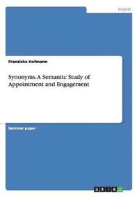 bokomslag Synonyms. a Semantic Study of Appointment and Engagement