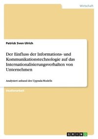 bokomslag Der Einfluss der Informations- und Kommunikationstechnologie auf das Internationalisierungsverhalten von Unternehmen