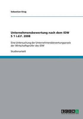 Unternehmensbewertung nach dem IDW S 1 i.d.F. 2008 1