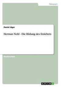 bokomslag Herman Nohl - Die Bildung des Erziehers