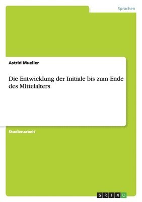 bokomslag Entwicklung der Initiale bis zum Ende des Mittelalters