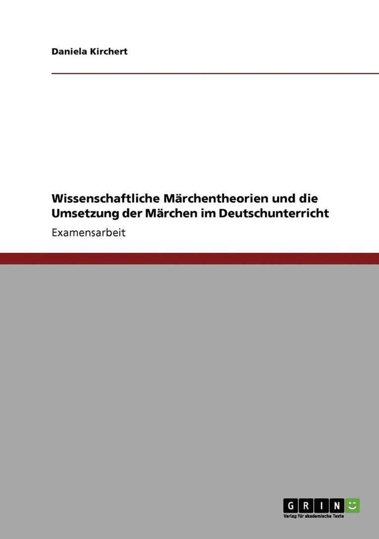 Wissenschaftliche Marchentheorien und die Umsetzung der Marchen im Deutschunterricht 1