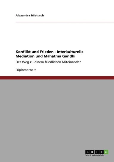 bokomslag Konflikt und Frieden - Interkulturelle Mediation und Mahatma Gandhi