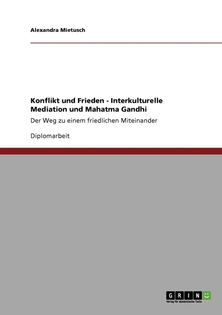 Konflikt und Frieden - Interkulturelle Mediation und Mahatma Gandhi 1