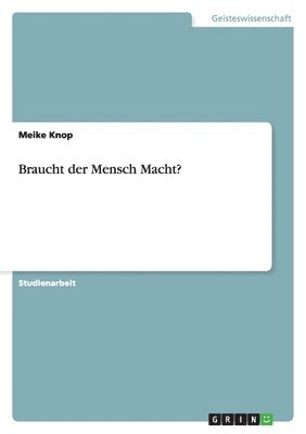 bokomslag Braucht Der Mensch Macht?