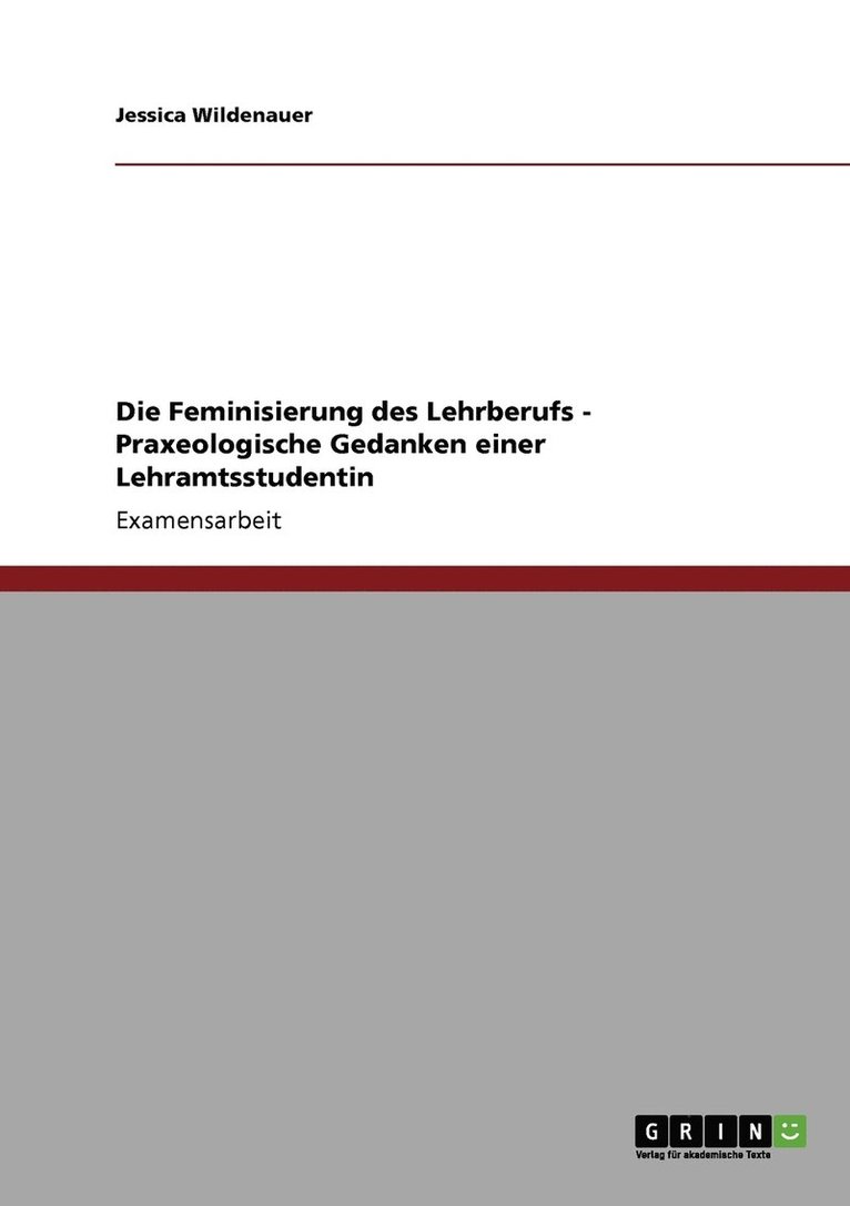 Die Feminisierung des Lehrberufs - Praxeologische Gedanken einer Lehramtsstudentin 1