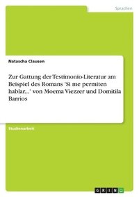 bokomslag Zur Gattung Der Testimonio-Literatur Am Beispiel Des Romans 'si Me Permiten Hablar...' Von Moema Viezzer Und Domitila Barrios