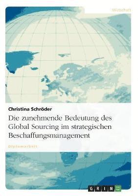 bokomslag Die zunehmende Bedeutung des Global Sourcing im strategischen Beschaffungsmanagement