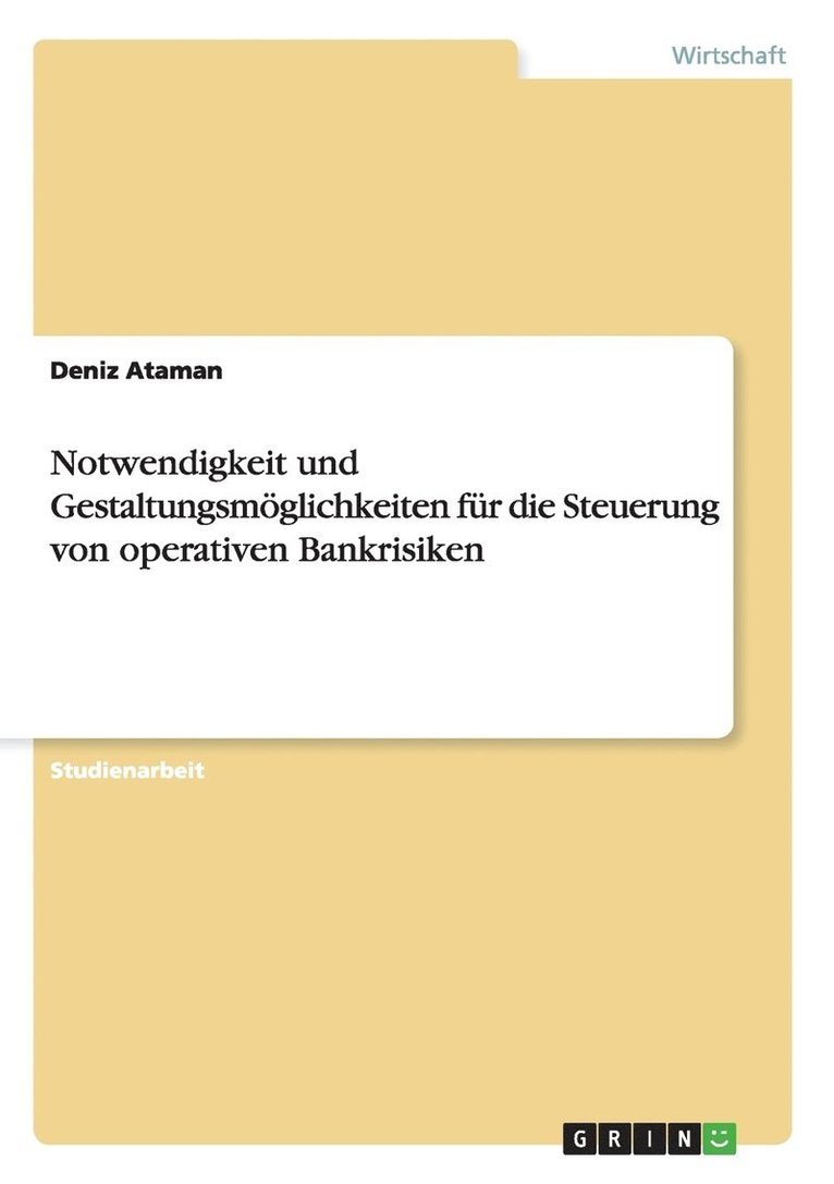 Notwendigkeit und Gestaltungsmglichkeiten fr die Steuerung von operativen Bankrisiken 1