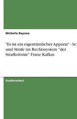bokomslag 'Es Ist Ein Eigentumlicher Apparat' - Schuld Und Strafe Im Rechtssystem 'Der Strafkolonie' Franz Kafkas