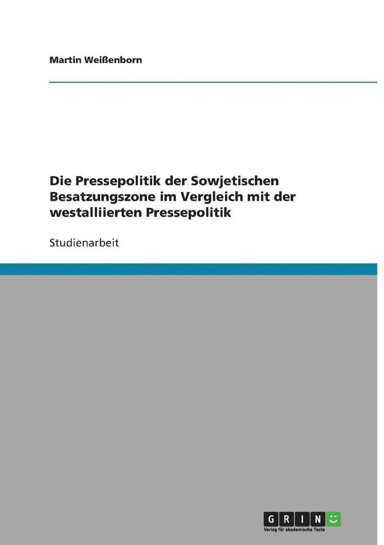 Pressepolitik der Sowjetischen Besatzungszone im Vergleich mit der westalliierten Pressepolitik