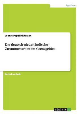 Die deutsch-niederlandische Zusammenarbeit im Grenzgebiet 1