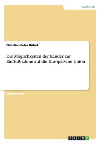 bokomslag Die Mglichkeiten der Lnder zur Einflunahme auf die Europische Union