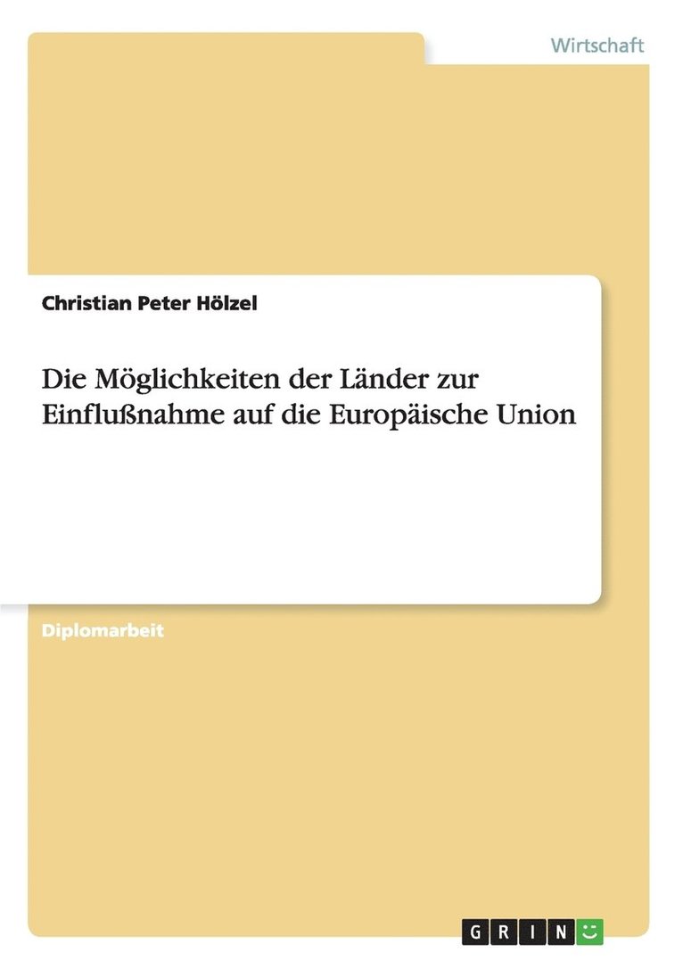 Die Moeglichkeiten der Lander zur Einflussnahme auf die Europaische Union 1