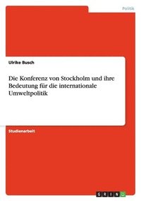 bokomslag Die Konferenz Von Stockholm Und Ihre Bedeutung Fur Die Internationale Umweltpolitik