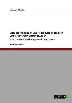 bokomslag ber die Produktion und Reproduktion sozialer Ungleichheit im Bildungswesen