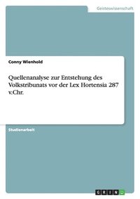 bokomslag Quellenanalyse zur Entstehung des Volkstribunats vor der Lex Hortensia 287 v.Chr.