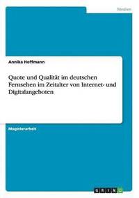 bokomslag Quote Und Qualitat Im Deutschen Fernsehen Im Zeitalter Von Internet- Und Digitalangeboten