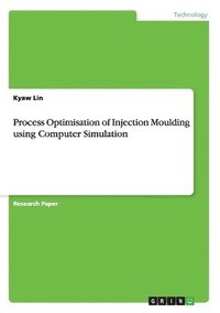 bokomslag Process Optimisation of Injection Moulding using Computer Simulation