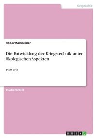 bokomslag Die Entwicklung der Kriegstechnik unter kologischen Aspekten