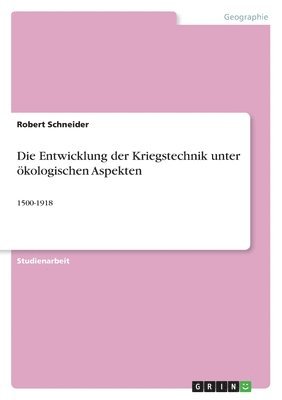 bokomslag Die Entwicklung der Kriegstechnik unter kologischen Aspekten