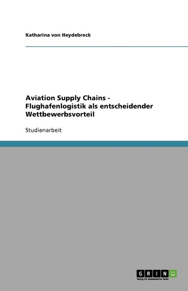 bokomslag Aviation Supply Chains - Flughafenlogistik als entscheidender Wettbewerbsvorteil