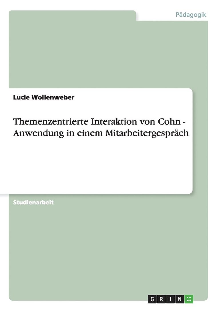 Themenzentrierte Interaktion von Cohn - Anwendung in einem Mitarbeitergesprch 1
