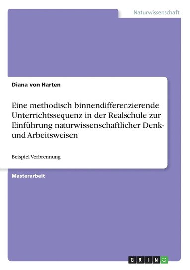 bokomslag Eine Methodisch Binnendifferenzierende Unterrichtssequenz in Der Realschule Zur Einfuhrung Naturwissenschaftlicher Denk- Und Arbeitsweisen