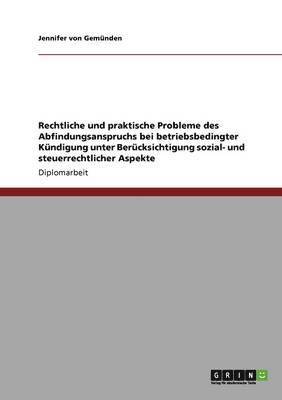 bokomslag Rechtliche und praktische Probleme des Abfindungsanspruchs bei betriebsbedingter Kündigung unter Berücksichtigung sozial- und steuerrechtlicher Aspekte