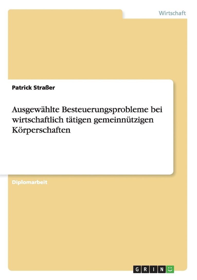 Ausgewahlte Besteuerungsprobleme bei wirtschaftlich tatigen gemeinnutzigen Koerperschaften 1