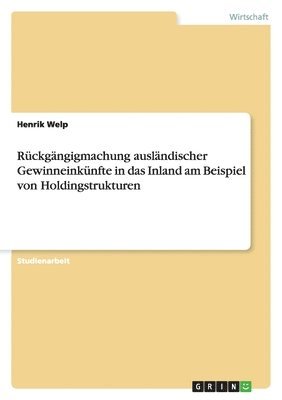 bokomslag Rckgngigmachung auslndischer Gewinneinknfte in das Inland am Beispiel von Holdingstrukturen