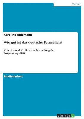 Karoline Ahlemann - Wie gut ist das deutsche Fernsehen?, Häftad