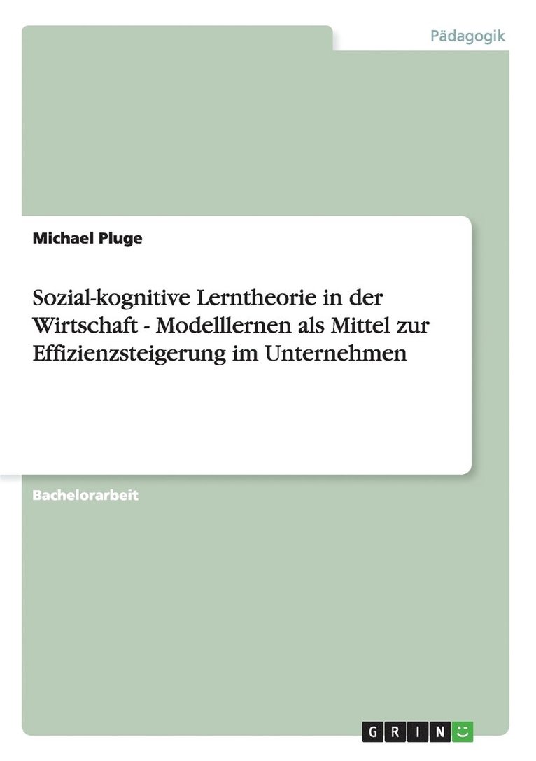 Sozial-kognitive Lerntheorie in der Wirtschaft - Modelllernen als Mittel zur Effizienzsteigerung im Unternehmen