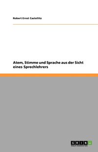 bokomslag Atem, Stimme und Sprache aus der Sicht eines Sprechlehrers