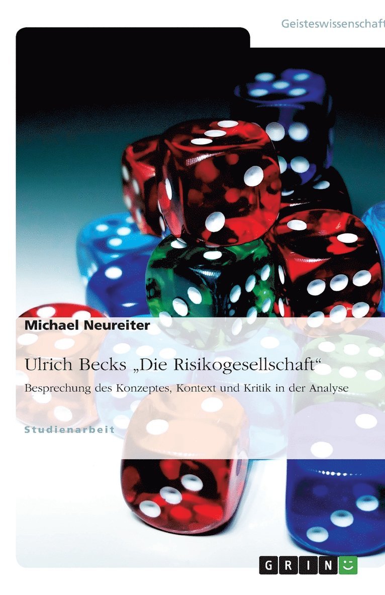 Ulrich Becks 'Die Risikogesellschaft.' Besprechung Des Konzeptes, Kontext Und Kritik in Der Analyse 1